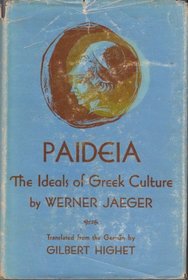 Paideia: The Ideals of Greek Culture Volume III: The Conflict of Cultural Ideals in the Age of Plato (v. 3)
