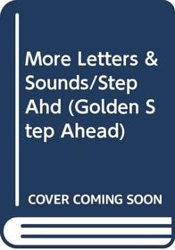 More Letters & Sounds/Step Ahd (Golden Step Ahead Series)