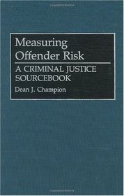 Measuring Offender Risk: A Criminal Justice Sourcebook