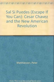 Sal Si Puedes (Escape If You Can): Cesar Chavez and the New American Revolution