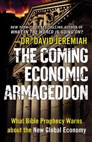 The Coming Economic Armageddon: What Bible Prophecy Warns about the New Global Economy