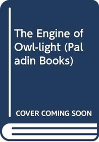 The Engine of Owl-light (Paladin Books)