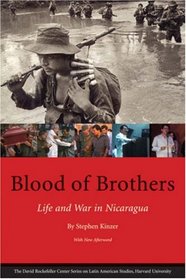 Blood of Brothers: Life and War in Nicaragua (David Rockefeller Center Series on Latin American Studies)