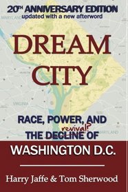 Dream City: Race, Power, and the Decline of Washington, D.C.
