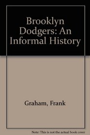 Brooklyn Dodgers: An Informal History