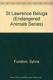 St Lawrence Beluga (Endangered Animals Series)