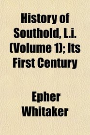 History of Southold, L.i. (Volume 1); Its First Century
