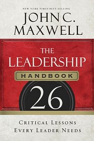 The Leadership Handbook: 26 Critical Lessons Every Leader Needs