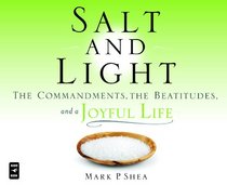 Salt and Light: The Commandments, the Beatitudes, and a Joyful Life