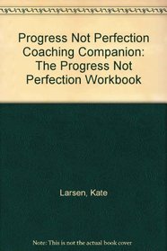 Progress Not Perfection Coaching Companion: The Progress Not Perfection Workbook