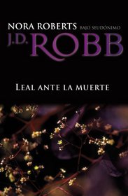 Lealtad ante la Muerte  Loyalty before the death  Loyalty in Death (In Death, Bk 9)  (Spanish Edition)
