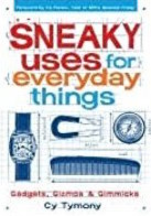 Sneaky Uses for Everyday Things