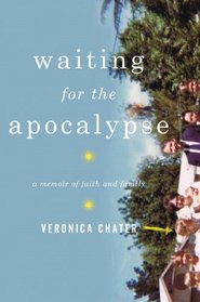 Waiting for the Apocalypse: A Memoir of Faith and Family