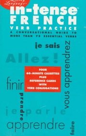 LL (tm) In-tense French Verb Practice: A Conversational Guide to More Than 75 Essential Verbs (Living Language In-Tense)