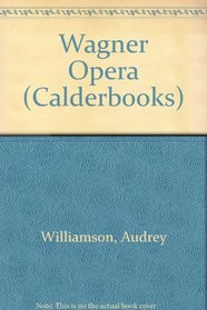 Wagner Opera (Illustrated Calderbook)