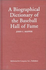 A Biographical Dictionary of the Baseball Hall of Fame