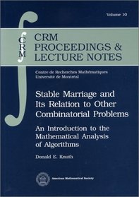 Stable Marriage and Its Relation to Other Combinatorial Problems: An Introduction to the Mathematical Analysis of Algorithms (Crm Proceedings  Lecture Notes, V. 10)