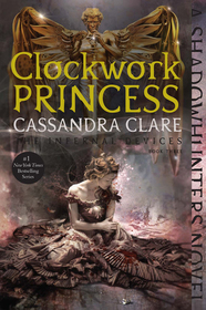 Clockwork Princess (Infernal Devices, Bk 3)