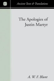 The Apologies of Justin Martyr (Ancient Texts and Translations)