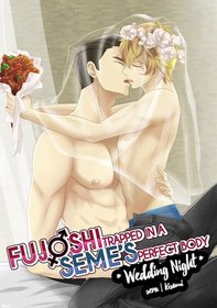 Fujoshi Trapped in a Seme's Perfect Body: Wedding Night (Yaoi Manga)