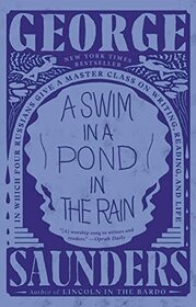 A Swim in a Pond in the Rain: In Which Four Russians Give a Master Class on Writing, Reading, and Life