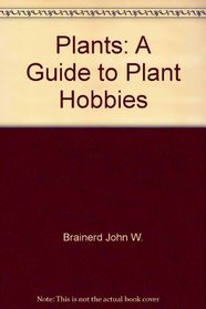 Plants: A Guide to Plant Hobbies