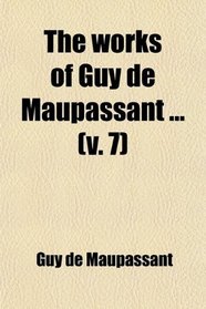 The Works of Guy De Maupassant (Volume 7)