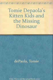 Tomie De Paola's Kitten Kids and the Missing Dinosaur