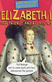 What They Don't Tell You About Elizabeth I (What They Don't Tell You About S.)