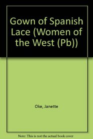 Gown of Spanish Lace (Women of the West)