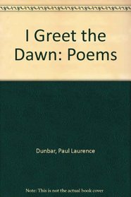 I Greet the Dawn: Poems