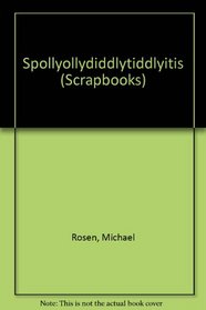 Spollyollydiddlytiddlyitis (Scrapbooks)