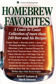 Homebrew Favorites : A Coast-to-Coast Collection of More Than 240 Beer and Ale Recipes