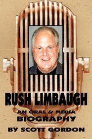 Rush Limbaugh: An Oral & Media Biography