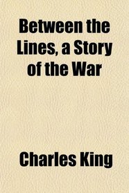 Between the Lines, a Story of the War