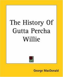 The History of Gutta Percha Willie