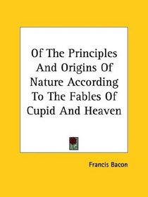 Of the Principles and Origins of Nature According to the Fables of Cupid and Heaven