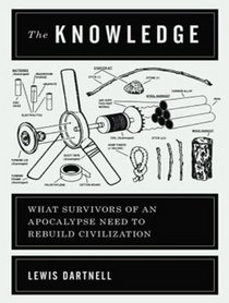 The Knowledge: How To Rebuild Our World From Scratch (Audio MP3-CD) (Unabridged)
