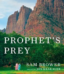 Prophet's Prey: My Seven-Year Investigation into Warren Jeffs and the Fundamentalist Church of Latter Day Saints