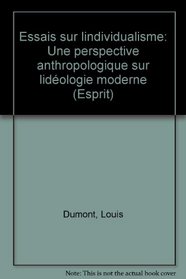 Essais sur l'individualisme: Une perspective anthropologique sur l'ideologie moderne (Collection Esprit) (French Edition)