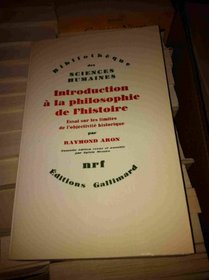 Introduction a la philosophie de l'histoire: Essai sur les limites de l'objectivite historique (Bibliotheque des sciences humaines) (French Edition)