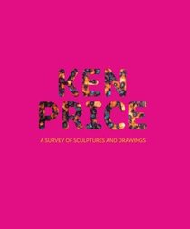Ken Price: A Survey of Sculpture and Drawings
