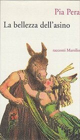 La bellezza dell'asino (Romanzi e racconti) (Italian Edition)