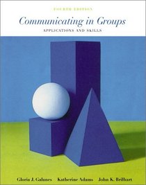 Communicating in Groups: Applications and Skills, 4/e