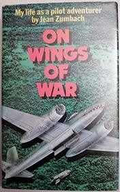 On wings of war: My life as a pilot adventurer