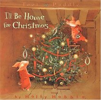 I'll Be Home for Christmas (Toot and Puddle Picture Book #5)