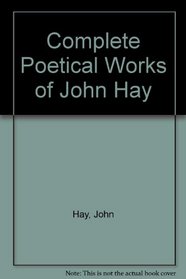 Complete Poetical Works of John Hay