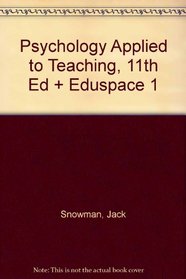 Snowman, Psychology Applied To Teaching, 11th Edition Plus Eduspace 1