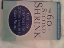 The 60-second shrink: Over 100 strategies for staying sane in a crazy world