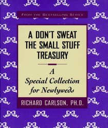 A Don't Sweat the Small Stuff Treasury : A Special Collection for Newlyweds (Don't Sweat the Small Stuff (Hyperion))